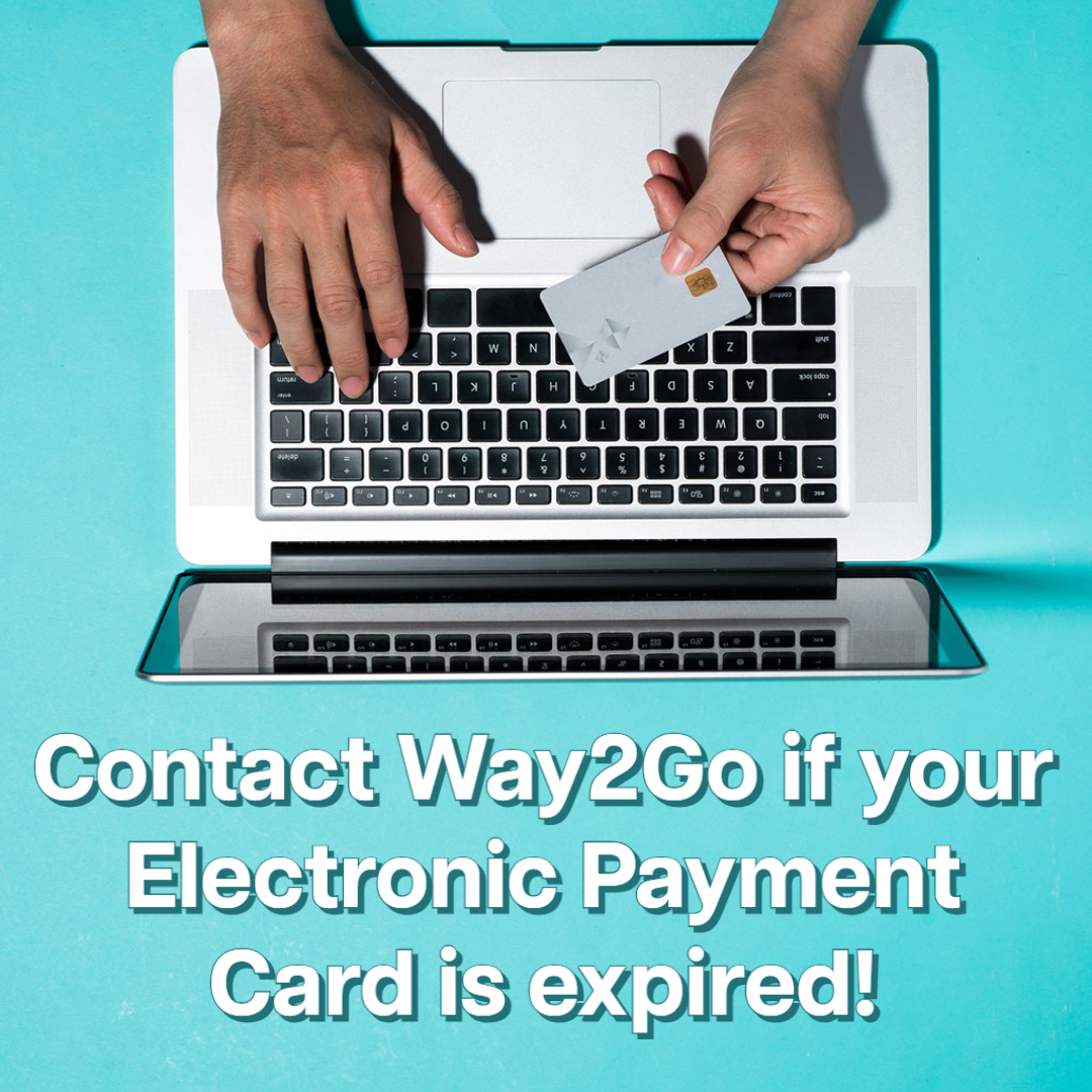 If you use an epc to receive payments, it may be close to its expiration date or already expired. If your card is expired and you haven’t received a replacement, contact the Way2Go call center. If you’ve had a change in address, update your profile now at ow.ly/wfzH50W7jSu