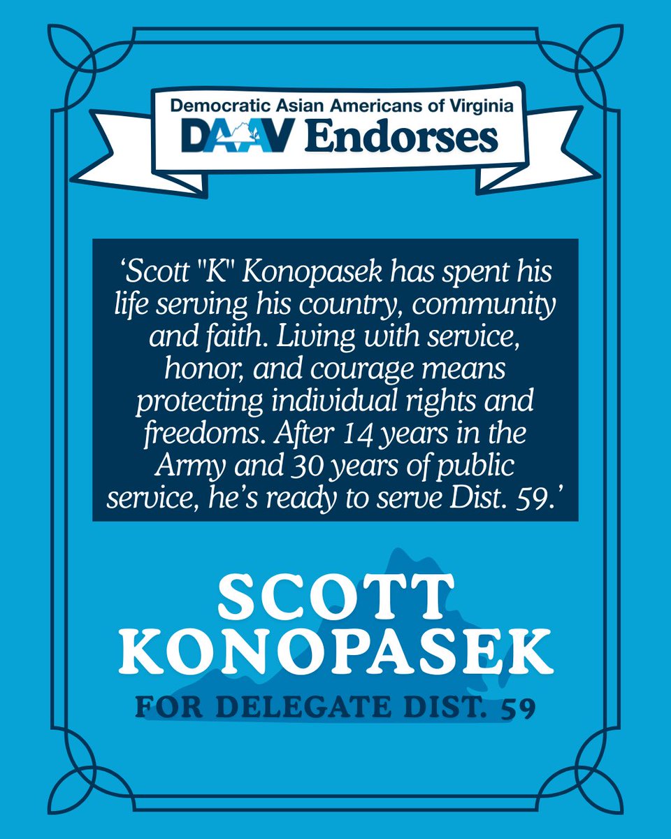 Virginia Asian Dems (@daav9) on Twitter photo DAAV is proud to endorse <a href="/ElectionYoda/">Scott Konopasek</a> for Delegate!
Please support and volunteer for him at scottk4va.com DAAV is proud to endorse <a href="/ElectionYoda/">Scott Konopasek</a> for Delegate!
Please support and volunteer for him at scottk4va.com