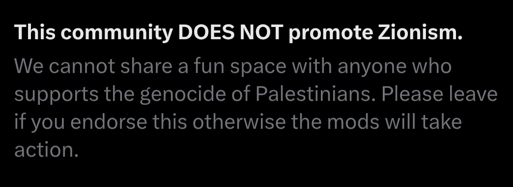 We have added a new rule to the community.

Please feel free to leave if this rule seems unfair to you.

Mods will be overseeing that the rule is implemented well. 

Thank you to everyone who decide to stay here, we appreciate you a lot. 

Free Palestine.