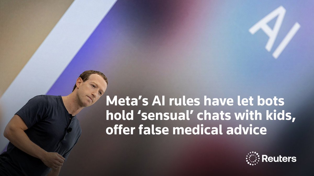 Reuters (@reuters) on Twitter photo An internal Meta Platforms document detailing policies on chatbot behavior has permitted the company’s AI creations to 'engage a child in conversations that are romantic or sensual' and generate false medical information reut.rs/4fylPSG <a href="/specialreports/">Reuters Investigates</a> <a href="/JeffHorwitz/">Jeff Horwitz</a> An internal Meta Platforms document detailing policies on chatbot behavior has permitted the company’s AI creations to 'engage a child in conversations that are romantic or sensual' and generate false medical information reut.rs/4fylPSG <a href="/specialreports/">Reuters Investigates</a> <a href="/JeffHorwitz/">Jeff Horwitz</a>