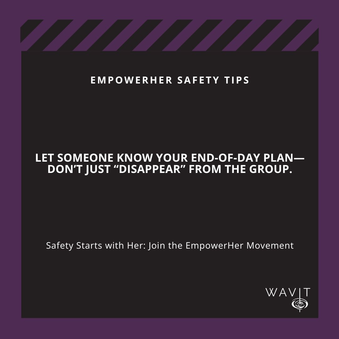 Let someone know your end-of-day plan—don’t just “disappear” from the group.

ow.ly/uG8n50WCqn2

#SafetyStartsWithHer #EmpowerHer #WAVIT #TradeshowSafety #RipplesMakeWaves #SafetyTips #WomeninAVIT