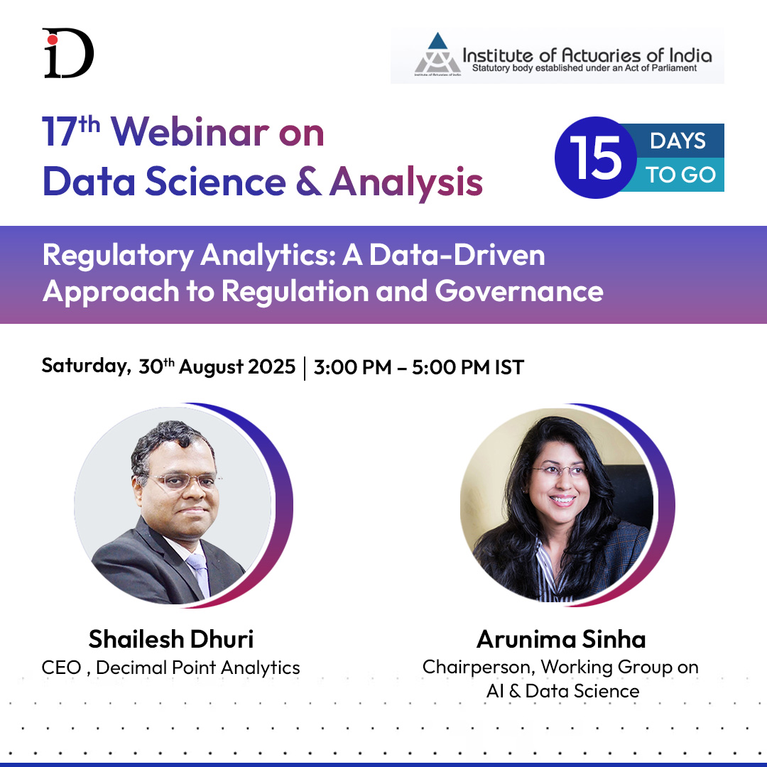 ⏳ 15 days to go!

Hear from two industry leaders — Shailesh Dhuri, CEO, Decimal Point Analytics, and Arunima Sinha, Chairperson – Working Group on AI &amp; Data Science, IAI.

At the 17th Webinar on Data Science &amp; Analysis by the Institute of Actuaries of India, they’ll explore how