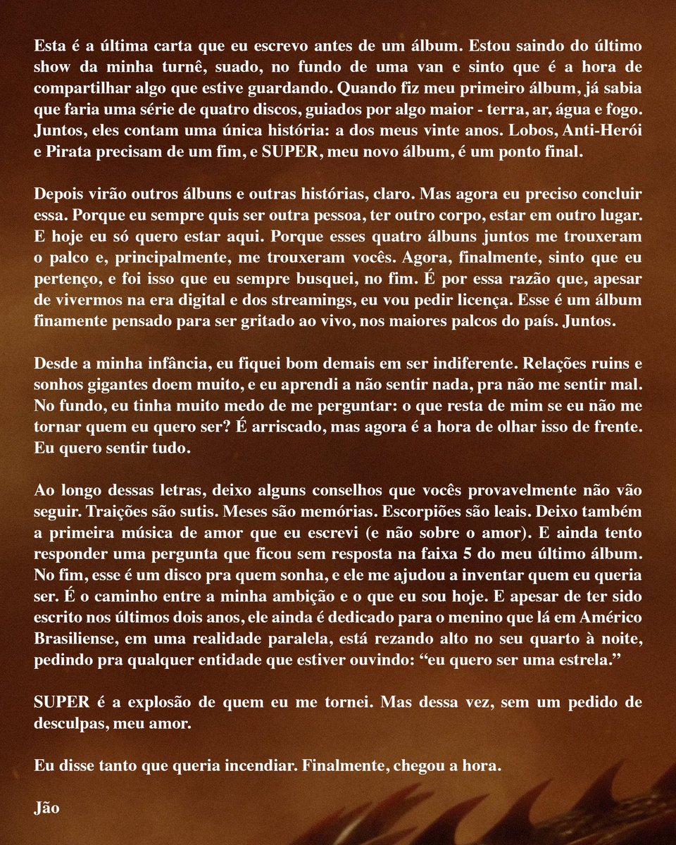 Há dois anos, Jão lançava seu quarto álbum de estúdio, intitulado como “Super”. No Grammy Latino de 2024, recebeu uma indicação para Melhor Álbum Pop Contemporâneo em Língua Portuguesa, enquanto "Alinhamento Milenar" (uma de suas faixas) foi indicada para Melhor Canção em Língua