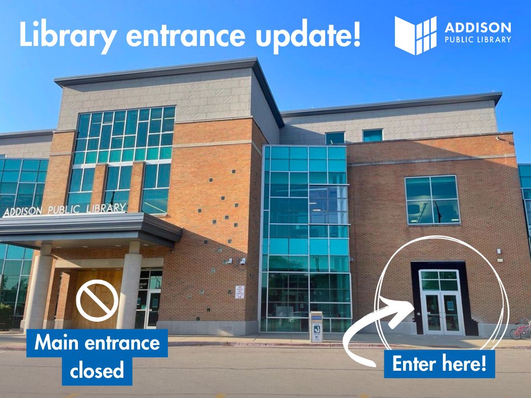 Our main entrance is closed for construction! 🚧 Starting today, please use the temporary entrance at the front right of the building. We’re open and excited to see you!

Stay up-to-date with renovation updates at addisonlibrary.org/renovation.