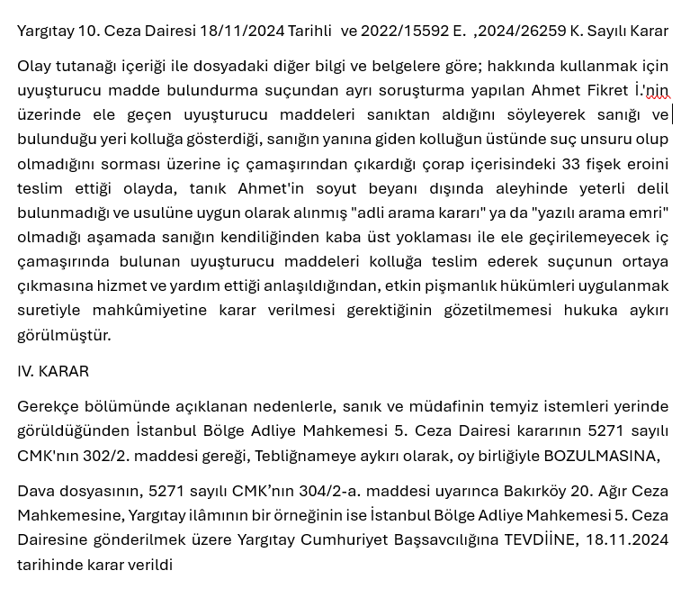 Kolluk görevlilerince durdurulduğu sırada hakkında düzenlenmiş bir  adli arama kararı veya yazılı arama emri bulunmayan ve  bu nedenle üzerinde arama yapılıp delil elde edilemeyecek olan sanığın  iç çamaşırında bulunan uyuşturucu maddeleri kolluğa teslim etmek suretiyle kendi