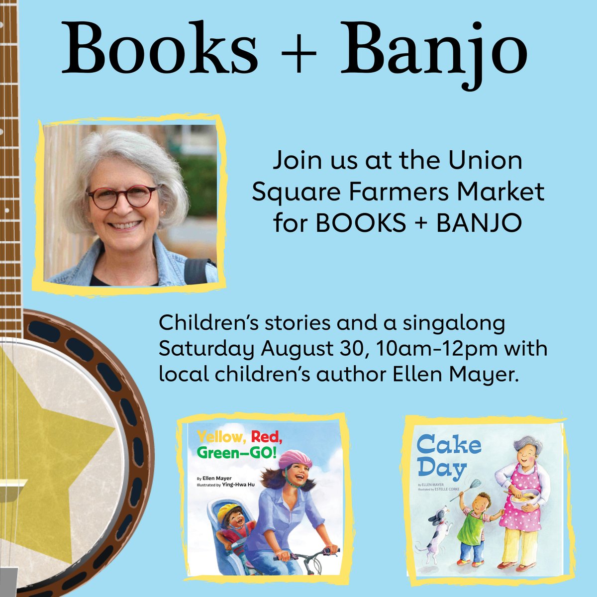 StarBrightBooks's tweet photo. Mark your calendars, a singalong is coming to the farmers market! 
Join us at the Union Square Farmers Market for BOOKS + BANJO August 30, 10am-12pm with children's author Ellen Mayer and musician Malcolm Pittman
Ellen will read her books CAKE DAY and YELLOW, RED, GREEN – GO! https://t.co/Xe5rpBvY7u