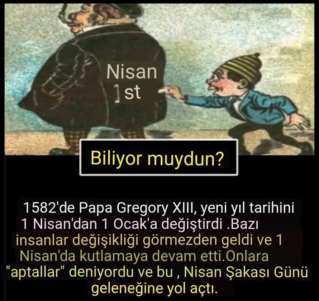 omer_oran15's tweet photo. BAKIN ARKADAŞLAR 👇👇 
1582 YILINDA PAPA GREGORY XIII
TARAFINDAN, 1 NİSAN OLAN YIL BAŞI 1 OCAKa ALINIYOR 
BUNU KABUL ETMEYENLER AYNI TARİHTE KUTLUYOR ve ONLARLA #APTALLAR DENİYOR 
BU 1 NİSAN GELENEĞİNE DÖNÜYOR 👈👇 
ASIL SORU ŞU 
28 GÜN 13 AY OLAN GERÇEK TAKVİMİ SAKLADILAR MI EVT https://t.co/uhthanBeGt
