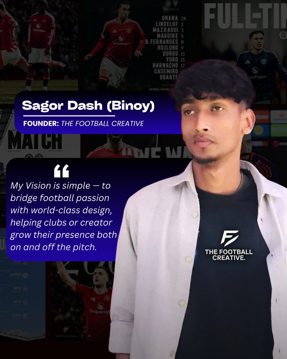 Meet Our Founder – <a href="/sagordashbinoy/">Sagor Dash Binoy</a> 

What started as a pure love for football has grown into The Football Creative — a design agency dedicated to helping clubs and creators stand out in the beautiful game.

Binoy’s vision is clear:

To bridge football passion with world-class