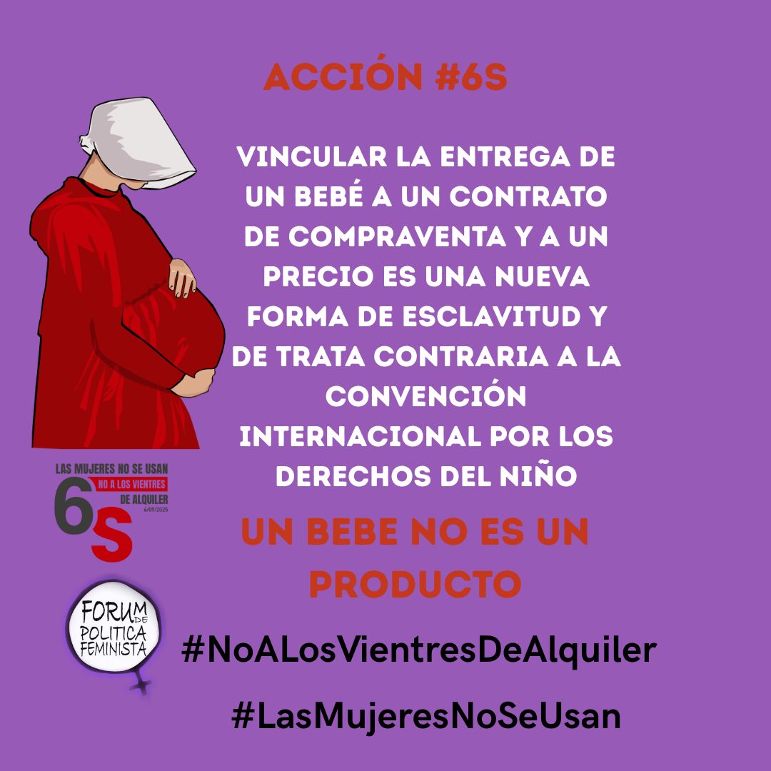 #NoALosVientresDeAlquiler
#LasMujeresNoSeUsan
#6SMadrid
No existe ningún "derecho" a vender, donar, comprar a una criatura. El alquiler de mujeres y la compra de sus bebés es violencia.