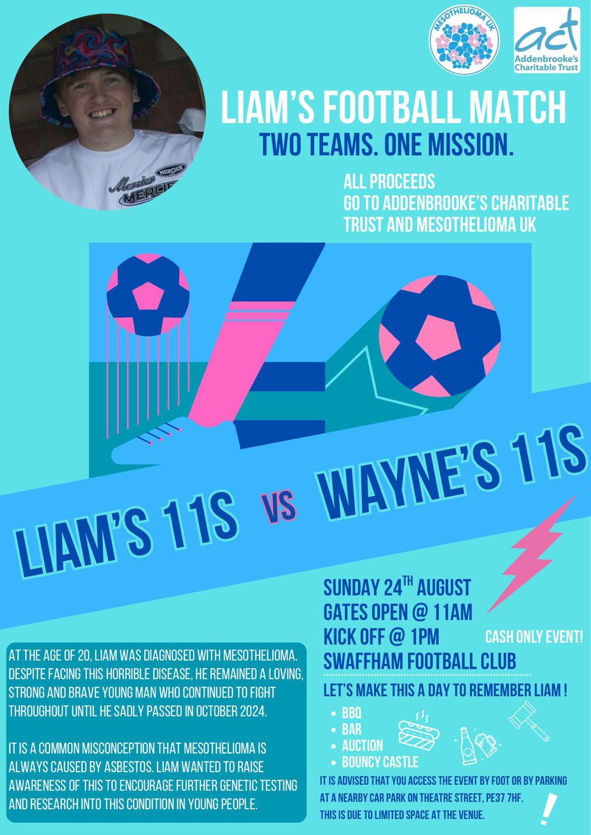 Gareth Davis (@garethdavis_gtn) on Twitter photo Liam’s Day
August 24 at <a href="/Swaffham_TownFC/">Swaffham Town FC</a>
Supporting <a href="/ACTcharity/">Addenbrooke's Charity</a> and <a href="/Mesouk/">Mesothelioma UK</a> and in memory of Liam, a loving, strong and brave young man who sadly died from a rare cancer in October.
Please see the image for details and come along if you can.
#TwoTeamsOneMission Liam’s Day
August 24 at <a href="/Swaffham_TownFC/">Swaffham Town FC</a>
Supporting <a href="/ACTcharity/">Addenbrooke's Charity</a> and <a href="/Mesouk/">Mesothelioma UK</a> and in memory of Liam, a loving, strong and brave young man who sadly died from a rare cancer in October.
Please see the image for details and come along if you can.
#TwoTeamsOneMission