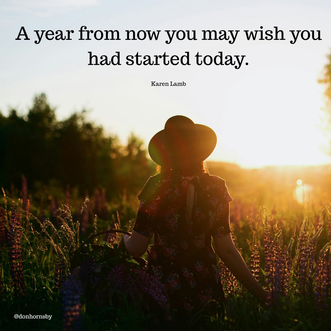 donhornsby's tweet image. A year from now you may wish you had started today. – (Karen Lamb)

#MomentumAndMotion #StartToday #Growth