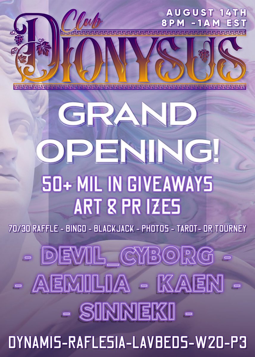 Club Dionysus (@clubdionysusxiv) on Twitter photo 🍇 Club Dionysus - GRAND OPENING! 🍇
⏰ 8PM–1AM EST
📍Dynamis | Rafflesia | Lav Beds | W20 | P3
🎲 Gamba • 📸 Photography • 🎯 Bingo + MORE
💰 100+ Mil in Giveaways!
🎵 Music by <a href="/Devil_Cyborg/">Devil Cyborg</a>, <a href="/AemiliaSatella/">Aemilia 🦋🎵</a>, <a href="/dj_kaen/">Kaen Hisokani</a> & <a href="/sinneki/">Sinneki | ENVtuber | Professional Gremlin</a> 🍇 Club Dionysus - GRAND OPENING! 🍇
⏰ 8PM–1AM EST
📍Dynamis | Rafflesia | Lav Beds | W20 | P3
🎲 Gamba • 📸 Photography • 🎯 Bingo + MORE
💰 100+ Mil in Giveaways!
🎵 Music by <a href="/Devil_Cyborg/">Devil Cyborg</a>, <a href="/AemiliaSatella/">Aemilia 🦋🎵</a>, <a href="/dj_kaen/">Kaen Hisokani</a> & <a href="/sinneki/">Sinneki | ENVtuber | Professional Gremlin</a>
