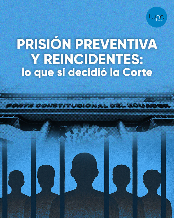 🔍 #LupaTeExplica | ⚖️¿La Corte Constitucional y prisión preventiva en casos de reincidencia? Aquí te contados qué mismo 👇🏼

En la sentencia 49-21-CN/25, la Corte Constitucional quitó un “candado” legal que impedía a los jueces revisar la prisión preventiva en casos de