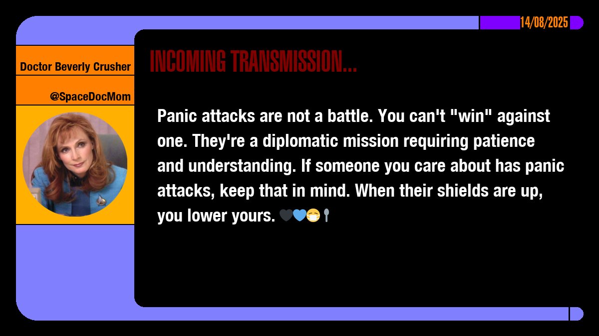 Panic attacks are not a battle. You can't "win" against one. They're a diplomatic mission requiring patience and understanding. If someone you care about has panic attacks, keep that in mind. When their shields are up, you lower yours. 🖤💙😷🥄
