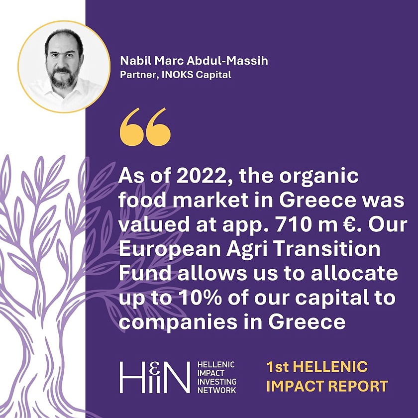 Hellenic #ImpactReport - “As of 2022, the Greek #organic #FoodMarket was valued at app. 710 m€. Our European Agri Transition #Fund allows us to allocate 10% of our capital in #Greece"
Nabil Marc Abdul-Massih, Partner #INOKSCapital
#HIIN #HellenicImpactMap
#επενδύσεις #αντίκτυπος