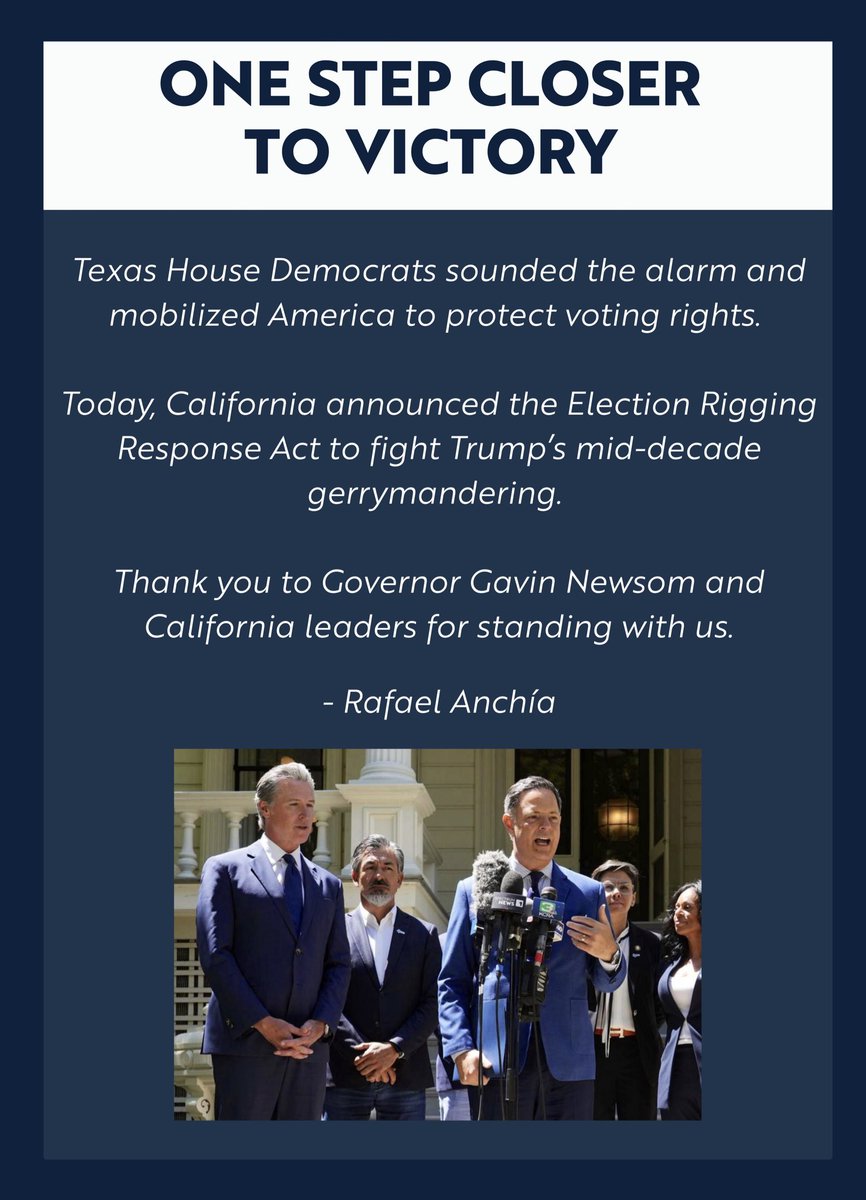 🚨ONE STEP CLOSER TO VICTORY🚨

Texas House Democrats sounded the alarm &amp; mobilized America to protect voting rights. 

Today, California announced the Election Rigging Response Act to fight Trump’s mid-decade gerrymandering. 

TY <a href="/GavinNewsom/">Gavin Newsom</a> and California leaders for standing