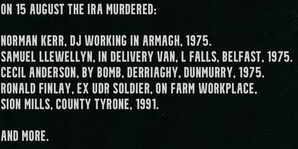 On the 15th of August IRA terrorists murdered: