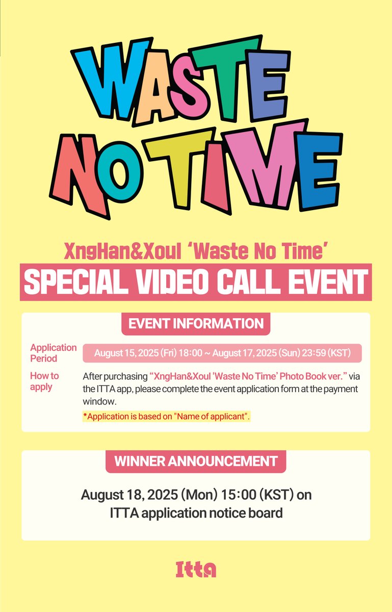 fan_ITTA's tweet photo. XngHan&Xoul 【Waste No Time】SPECIAL VIDEO CALL EVENT

✅ Event date & time: August 22, 2025 (Fri), after video call event~ (KST)
🗓️ Application period: August 15 (Fri) 18:00 ~ August 17, 2025 (Sun) 23:59 (KST) 

🎆 Random 1 out of 2 unreleased photo cards will be given to all applicants (Fork Ver.)
🎆 2 video call winners will be randomly selected to receive an unreleased signed polaroid

🔗: https://t.co/tpndvCL0Yv 

#XngHan_Xoul #WasteNoTime