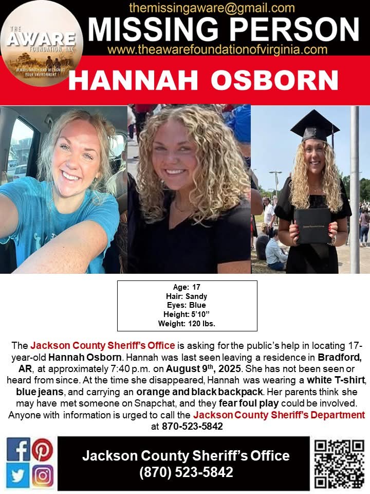 ***MISSING JUVENILE*** BRADFORD, AR
The Jackson County Sheriff’s Office is asking for the public’s help in locating 17-year-old Hannah Osborn. Hannah was last seen leaving a residence in Bradford, AR, at approximately 7:40 p.m. on August 9th, 2025. She has not been seen or heard
