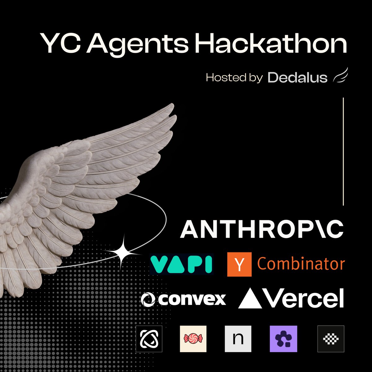 Vapi (@vapi_ai) on Twitter photo We’re teaming up with <a href="/dedaluslabs/">Dedalus Labs</a>, <a href="/ycombinator/">Y Combinator</a>, <a href="/AnthropicAI/">Anthropic</a>, <a href="/vercel/">Vercel</a>, <a href="/browser_use/">Browser Use</a>, <a href="/onkernel/">Kernel</a>, and <a href="/nozomioai/">Nozomio</a> for the first-ever YC Agents Hackathon 🪽
We’ll be supporting on-site with a Best Voice AI Application prize track + API credits for all participants We’re teaming up with <a href="/dedaluslabs/">Dedalus Labs</a>, <a href="/ycombinator/">Y Combinator</a>, <a href="/AnthropicAI/">Anthropic</a>, <a href="/vercel/">Vercel</a>, <a href="/browser_use/">Browser Use</a>, <a href="/onkernel/">Kernel</a>, and <a href="/nozomioai/">Nozomio</a> for the first-ever YC Agents Hackathon 🪽
We’ll be supporting on-site with a Best Voice AI Application prize track + API credits for all participants