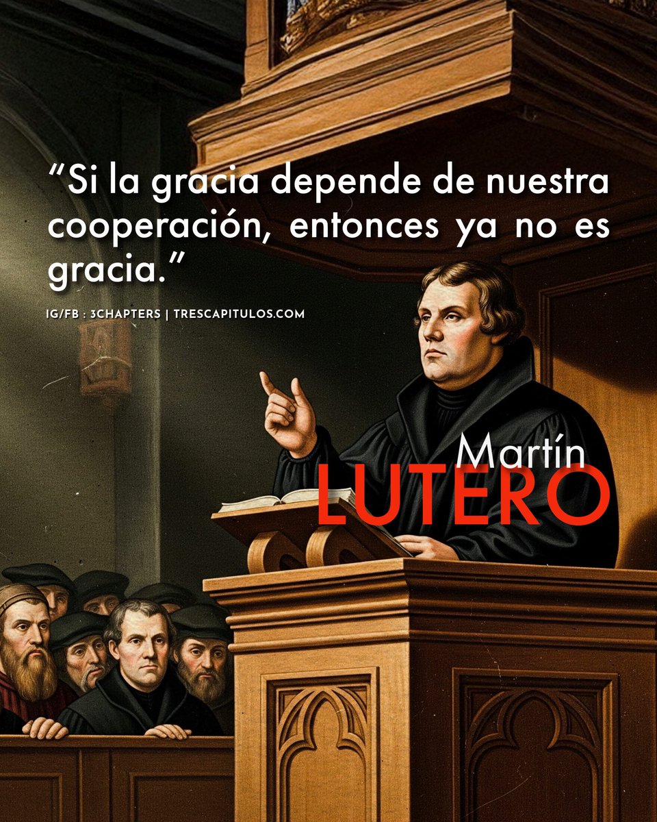 “Si la gracia depende de nuestra cooperación, entonces ya no es gracia.” Martín Lutero

#CitasCitables #MartinLutero #3Chapters