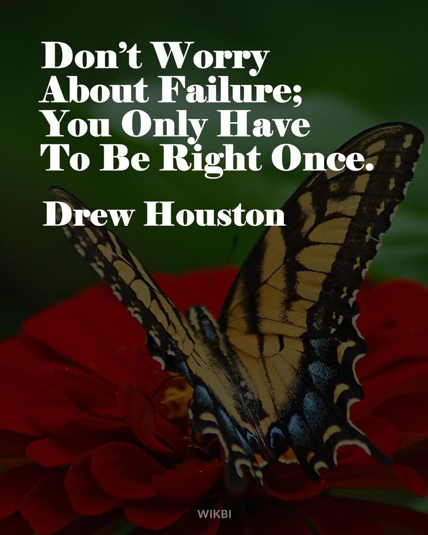 BusinessSchoolC's tweet image. #InspirationQuotes #Positivity #DrewHouston : Don’t Worry About Failure; You Only Have To Be Right Once.