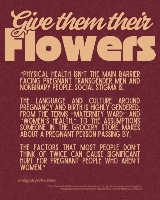 Trans and gender nonconforming folks can and do get pregnant. They deserve proper sex education as well as gender inclusive medical care. 

#TransHealthcare