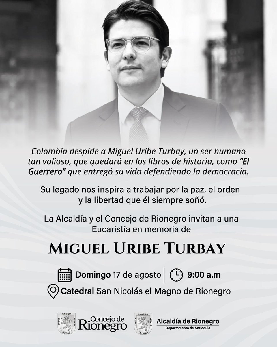 La Alcaldía de Rionegro y el Concejo Municipal, los invitan a la Eucaristía en memoria de MIGUEL URIBE TURBAY
📆Domingo 17 de agosto 
🕣9:00 a.m.
📍Catedral San Nicolás el Magno de Rionegro