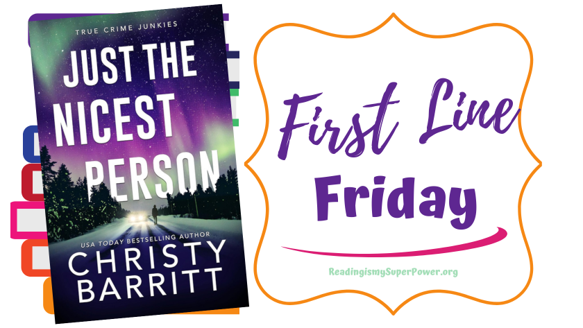MeezCarrie's tweet photo. It's time for #FirstLineFriday - come over to the blog & share the first line of a book you're reading (or want to read)! Today I'm featuring JUST THE NICEST PERSON by @christybarritt! https://t.co/SGeo2rSkPp
#BookTwitter #readingcommunity #suspense #rdv25 #bookblogger https://t.co/0SRwm1O7rc
