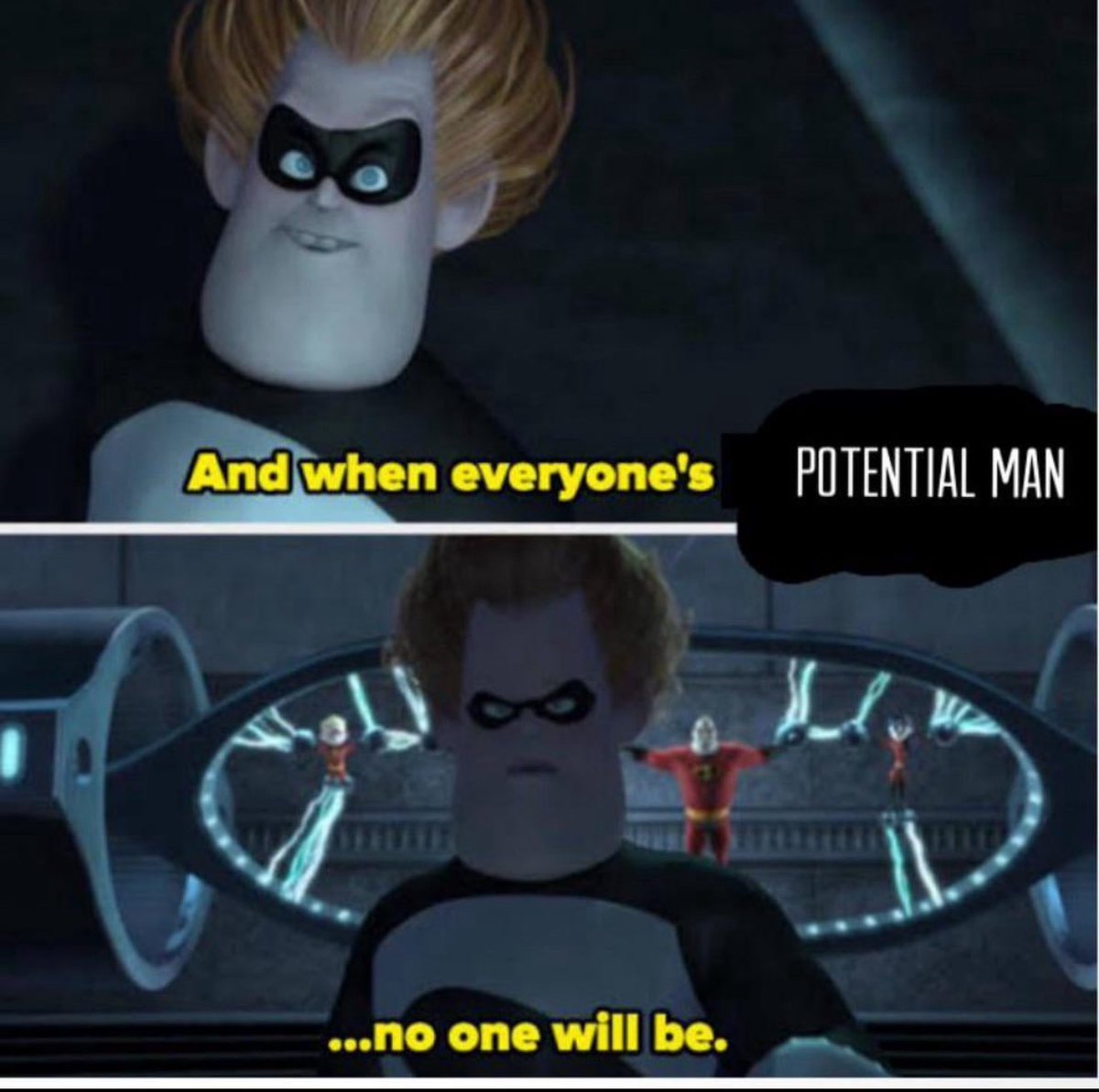Y’all high key ruined the potential man meme for me.