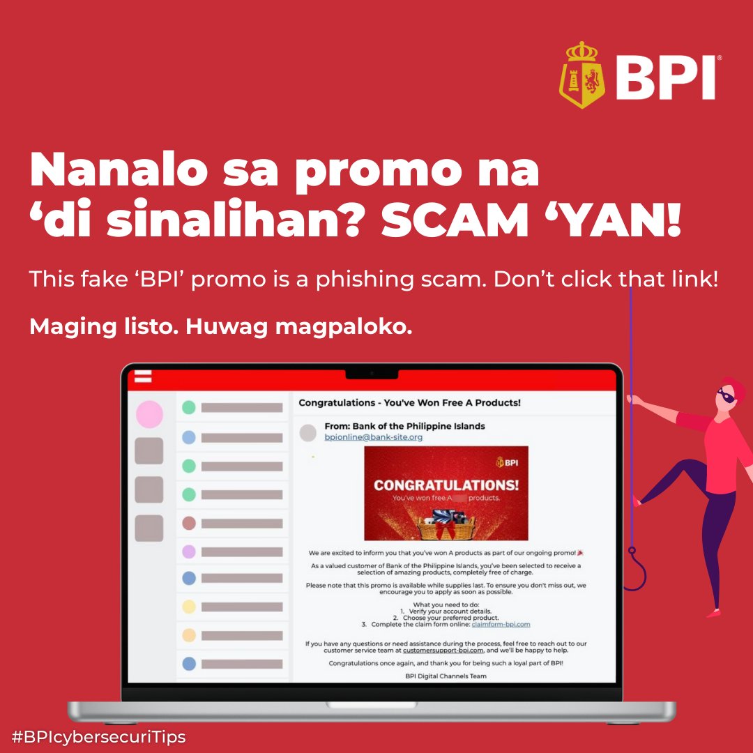 TalktoBPI's tweet image. #BPIcybersecuriTips: Nakatanggap ng e-mail na nagsasabing nanalo ka at kailangang mag-click ng link para makuha ang prize? SCAM ‘YAN! 

Walang sinalihan pero may napanalunan? Magduda ka na agad. This fake ‘BPI’ promo is a phishing scam. So don’t click that link!