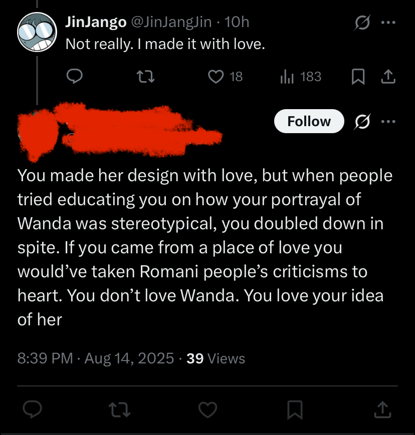 Last thing I’ll say to other Artists as a good lesson.

1 in 10 of the people “educating”were actually giving me the benefit of the doubt. The rest were telling me I’m a bad person and I should kill myself.

Don’t bother apologizing to these types cuz they will not forgive you.