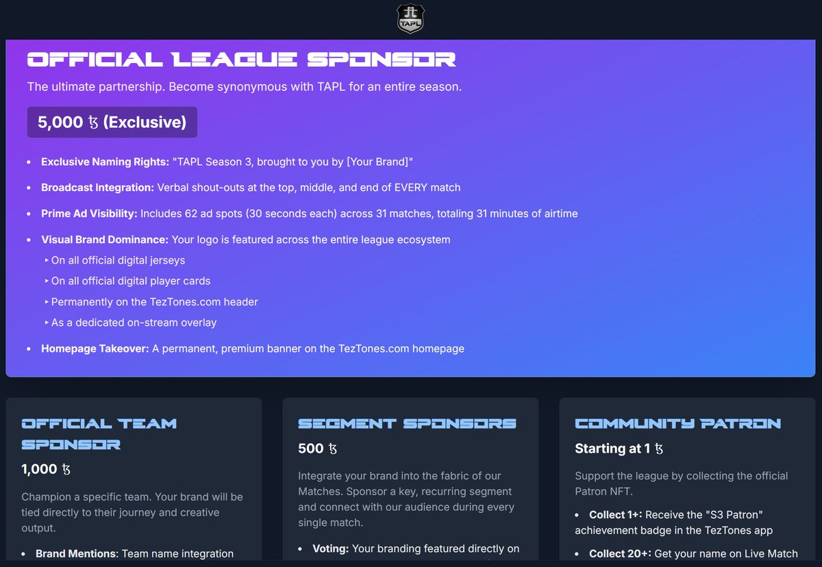 We're looking for help funding Season 3 with sponsor options of various tiers (from 5k tezos to 1) all with perks!

-5k xtz Official League Sponsor (x1)
-1k xtz Official Team Sponsor (x8)
-500 xtz Segment Sponsor (x3)
-1+ xtz Community Patron Token 🔗⬇️

teztones.com/sponsors