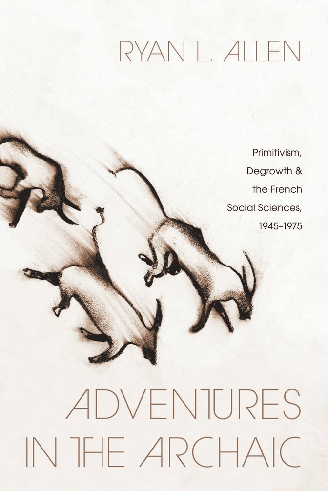 flr_louis's tweet photo. Ryan L. Allen - Adventures in the Archaic

Primitivism, Degrowth, and the French Social Sciences, 1945–1975

À paraître en janvier aux UCP https://t.co/SNKTomHmQI