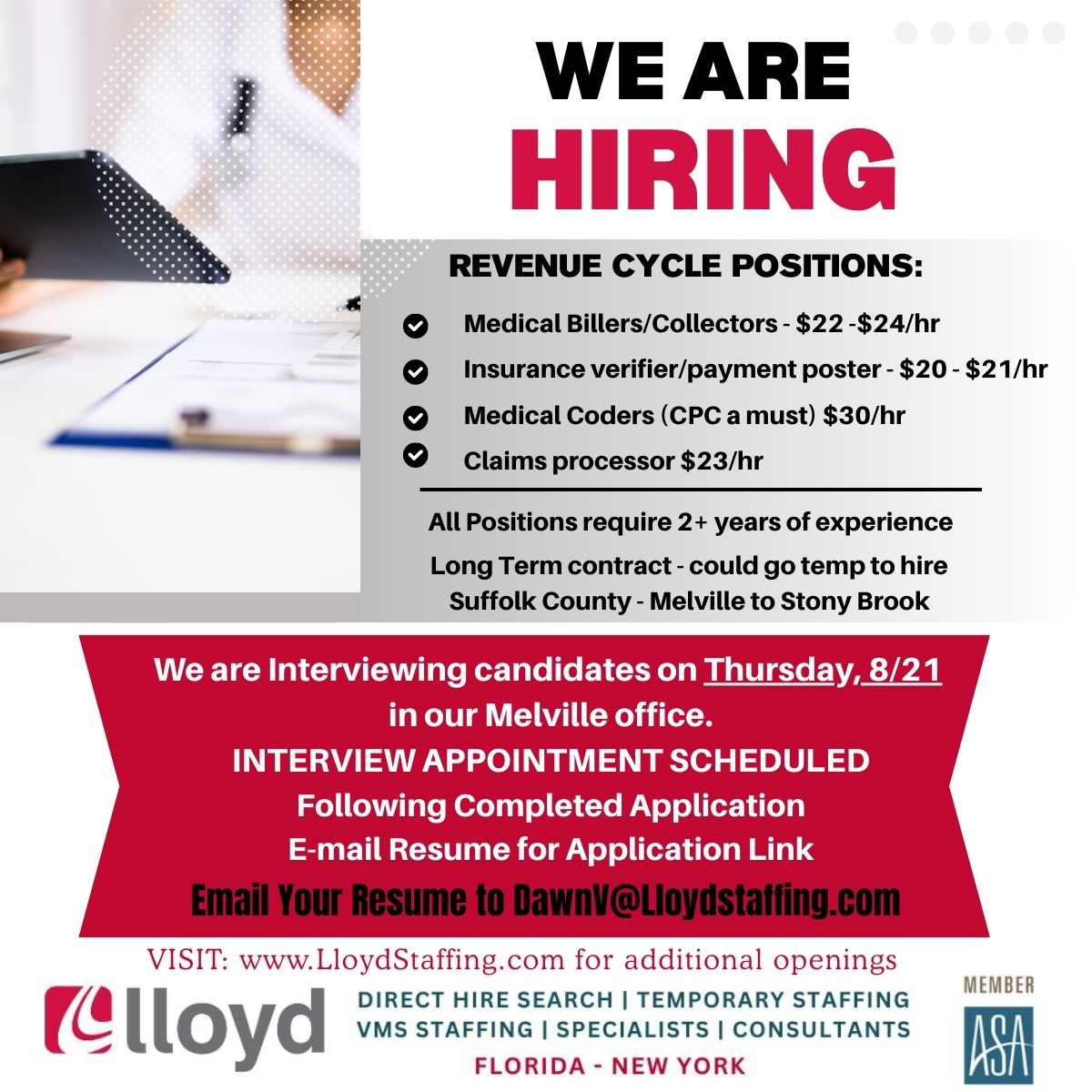 📢 We’re hiring in Suffolk County!
Open Roles:
💼 Medical Billers/Collectors – $22–$24/hr
💼 Insurance Verifier/Payment Poster – $20–$21/hr
💼 Medical Coders (CPC req.) – $30/hr
💼 Claims Processor – $23/hr
📅 Interviews: Thurs, 8/21 | Melville, NY
📩 DawnV@LloydStaffing.com