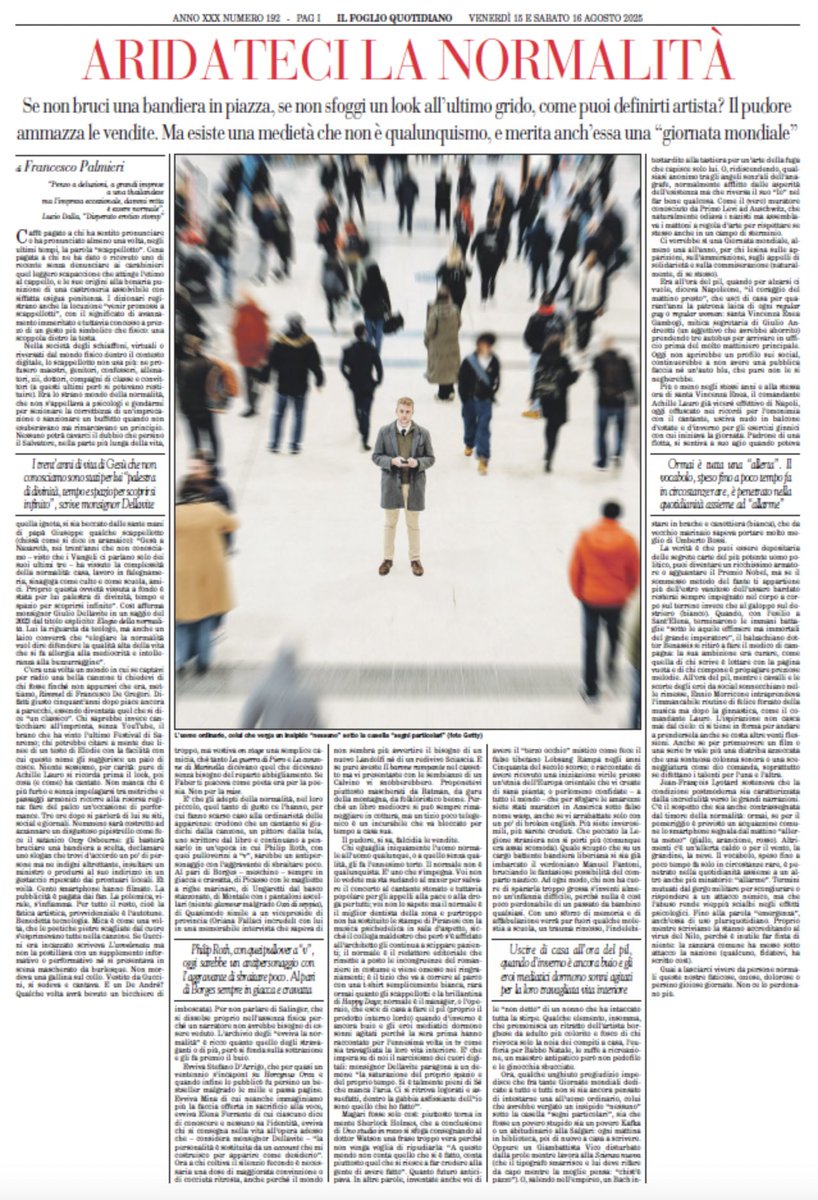 Se non bruci una bandiera in piazza, se non sfoggi un look all’ultimo grido, puoi definirti artista? Ma esiste una normalità che non è qualunquismo, e merita anch’essa una “giornata mondiale”. L'articolo di Francesco Palmieri è nel Foglio di Ferragosto
edicoladigitale.ilfoglio.it