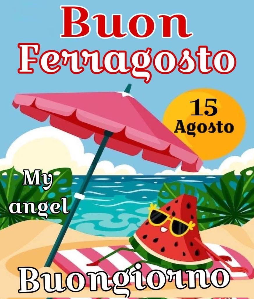 Buon venerdì 🍀 buon pranzo 🍛 e felice ferragosto 😘 a tutti gli amici 🌊🏖️