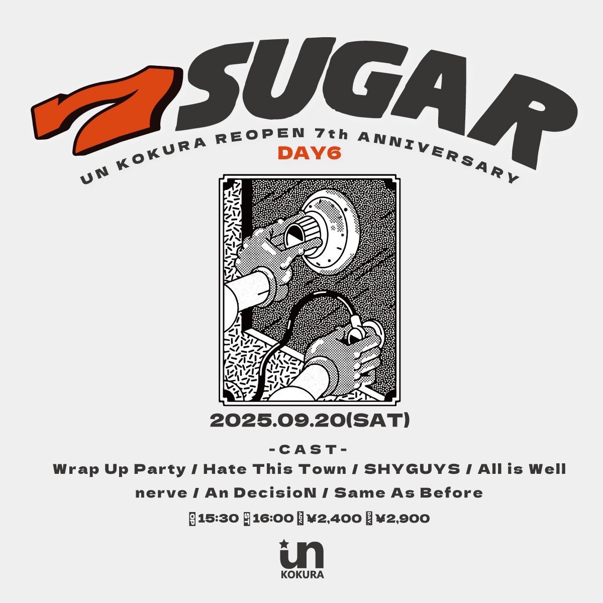 🌐LIVE INFO🌐

025.09.20(sat)
7SUGAR
UNKOKURA REOPEN 7th Anniversary

w/
Wrap Up Party
SHYGUYS
All is Well
nerve
An DecisioN
Same As Before