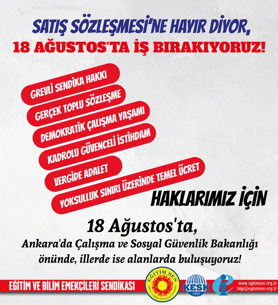 📢 #SatışSözleşmesi'ne HAYIR diyor, 18 Ağustos'ta iş bırakıyoruz.
✔️Grevli sendika hakkı,
✔️Gerçek toplu sözleşme,
✔️Demokratik çalışma yaşamı,
✔️Kadrolu güvenceli istihdam,
✔️Vergide adalet,
✔️Yoksulluk sınırı üzerinde temel ücret için,
18 Ağustos 2025 Pazartesi günü, Ankara'da