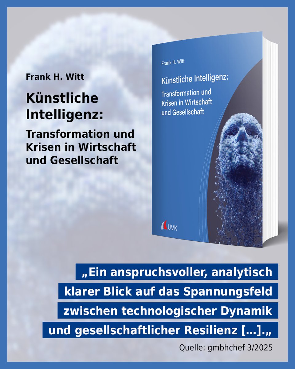 Wir freuen uns über diese schöne #Rezension zu "Künstliche Intelligenz: Transformation und Krisen in Wirtschaft und Gesellschaft" (Frank H. Witt) aus dem Wirtschaftsmagazin gmbhchef 3/2025. Mehr zum Buch: narr.de/k%C3%BCnstlich…

#uvkverlag #KI #Transformation