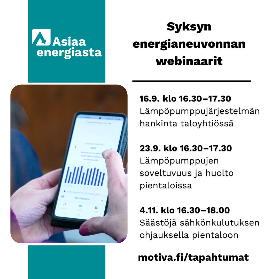 📢Tervetuloa energianeuvonnan syksyn ilmaisiin ja puolueettomiin webinaareihin📢

Lisätiedot ja ilmoittautuminen Motivan sivuilla: motiva.fi/tapahtumat