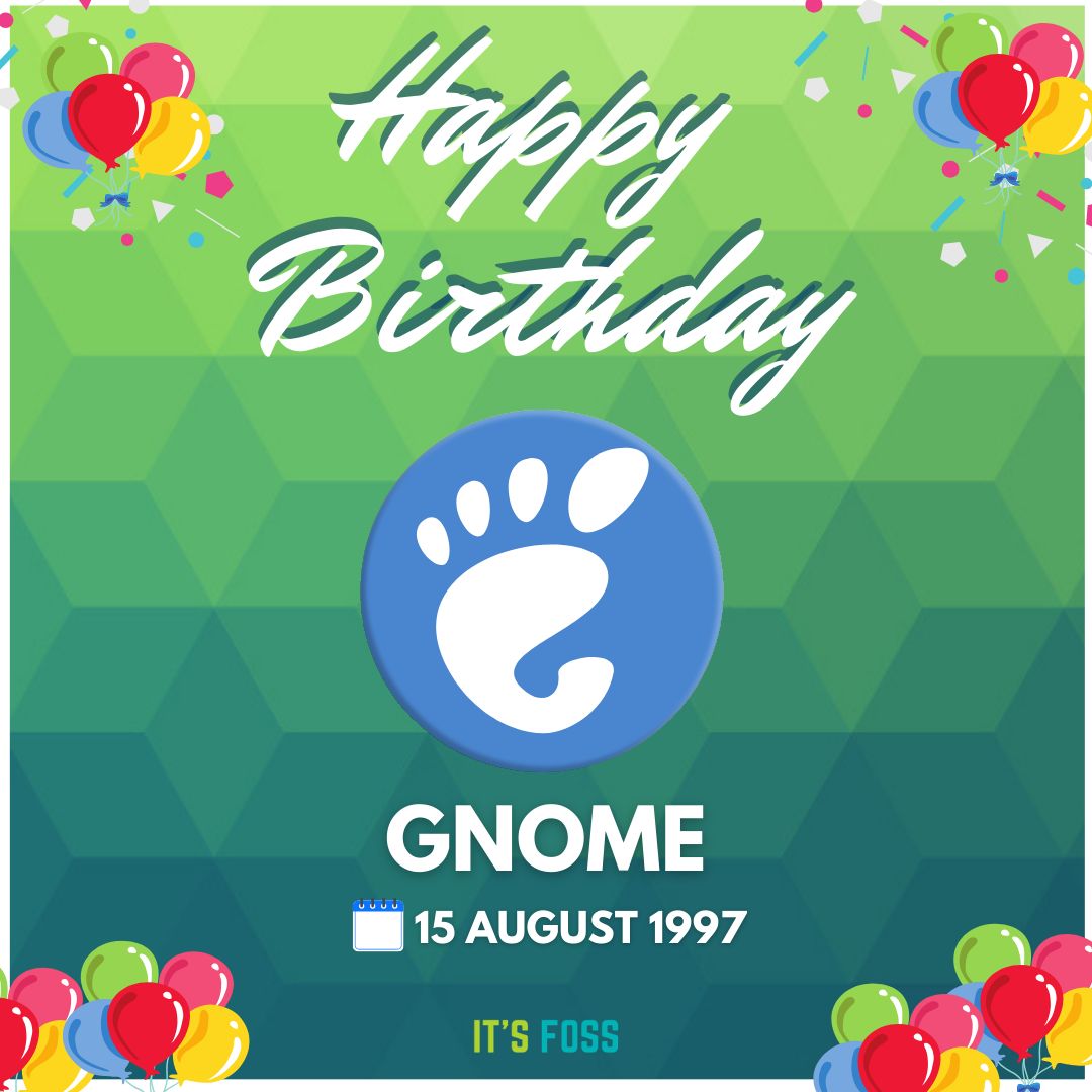Happy Birthday, GNOME! 🥳 

💡 GNOME was started on 15 August 1997 by Miguel de Icaza and Federico Mena as a free software project.