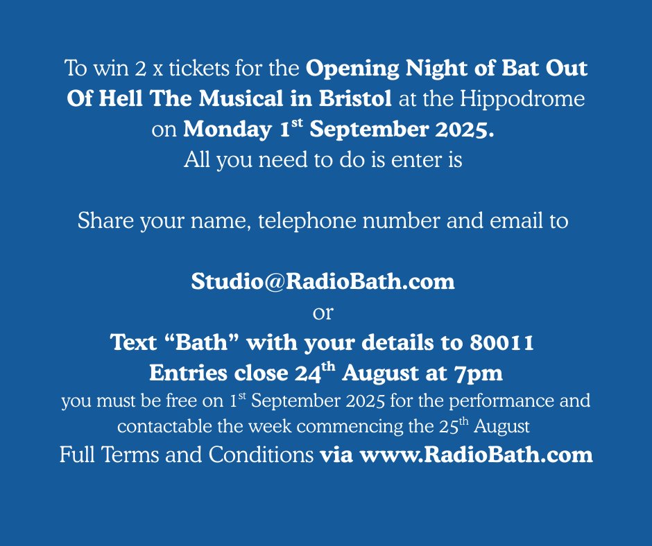 Radio Bath (@radiobathdab) on Twitter photo COMPETITION! - Win a pair of tickets to see Bat Out Of Hell The Musical in Bristol Hippodrome on 1st September 2025!
All you need to do is email studio@radiobath.com or text Bath & your details to 80011.
Full details in the attached photos on this post with T&Cs. COMPETITION! - Win a pair of tickets to see Bat Out Of Hell The Musical in Bristol Hippodrome on 1st September 2025!
All you need to do is email studio@radiobath.com or text Bath & your details to 80011.
Full details in the attached photos on this post with T&Cs.