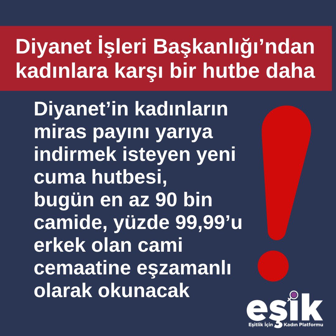 ⚠️ DİKKAT ⚠️DİKKAT  

🔴 Diyanetin kadınların miras payını yarıya indirmek isteyen yeni cuma hutbesi, bugün en az 90 bin camide, yüzde 99,99’u erkek olan cami cemaatine eşzamanlı olarak okunacak ⁉️

▶️ Açıklamamız esik.org.tr/kategori/basin…

📢 Diyanet İşleri Başkanlığı’ndan