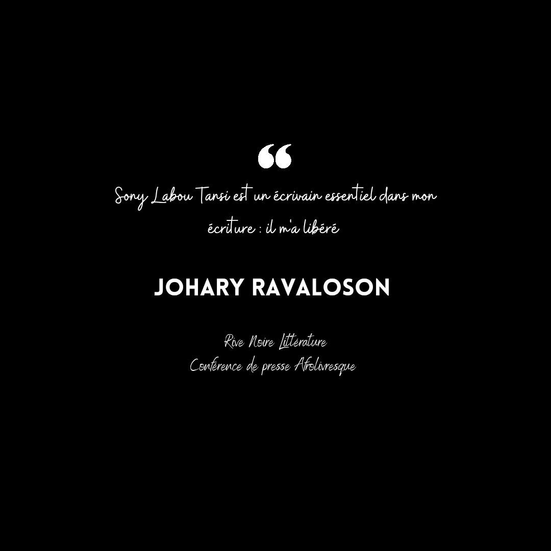 #JoharyRavaloson
Conférence de presse. L'influence de Sony Labou Tansi.