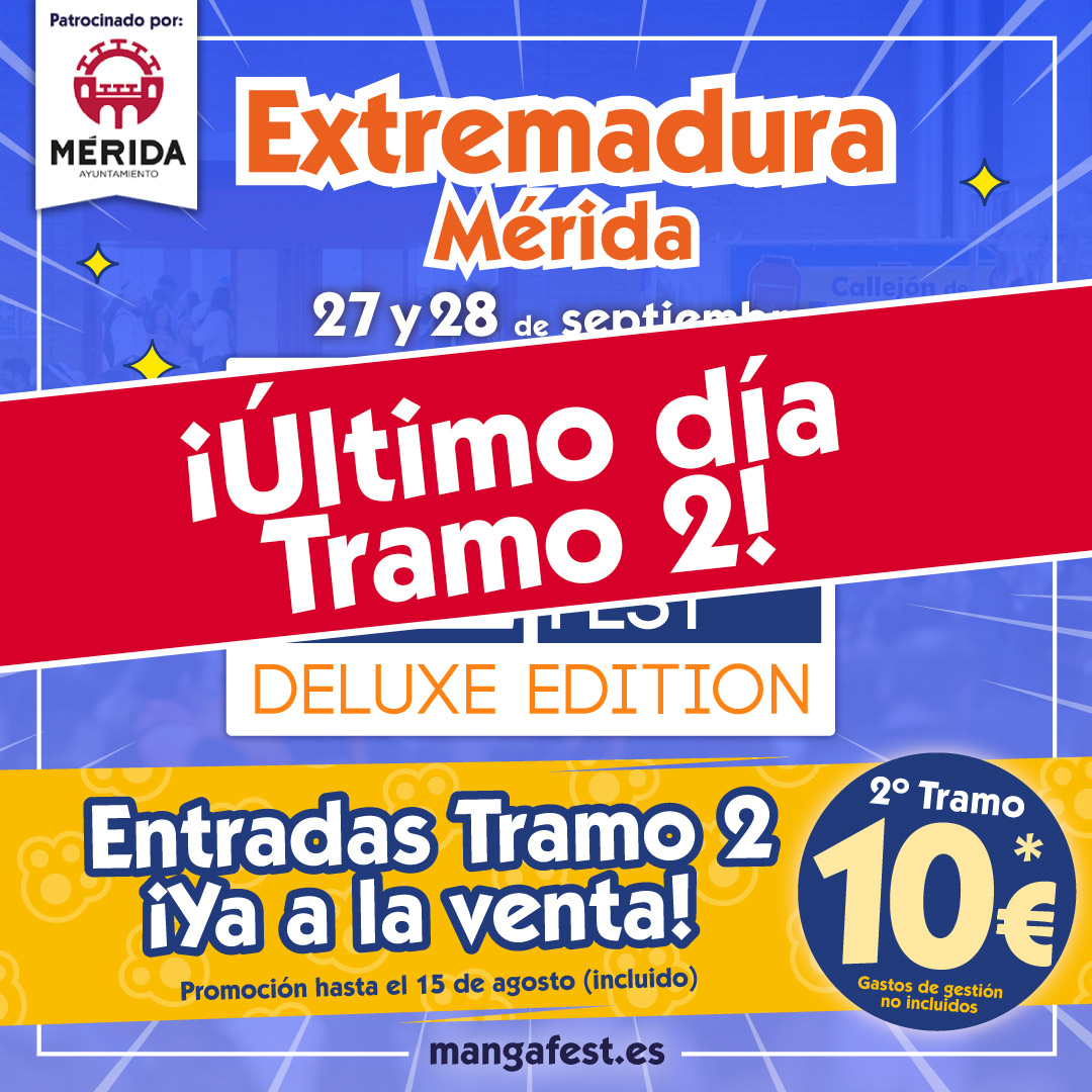 Mangafest (@mangafest) on Twitter photo 🔥 ¡Se acaba el Tramo 2 de Mangafest Extremadura! 🔥
El mayor festival de la provincia llega a IFEME los días 27 y 28 de septiembre y puedes hacerte con tu entrada a un precio MUY REDUCIDO.
Recuerda, ¡HOY TERMINA EL TRAMO 2! ⏰
<a href="/ayto_merida/">Ayuntamiento de Mérida</a>
📅 27 y 28 de septiembre
📍 IFEME 🔥 ¡Se acaba el Tramo 2 de Mangafest Extremadura! 🔥
El mayor festival de la provincia llega a IFEME los días 27 y 28 de septiembre y puedes hacerte con tu entrada a un precio MUY REDUCIDO.
Recuerda, ¡HOY TERMINA EL TRAMO 2! ⏰
<a href="/ayto_merida/">Ayuntamiento de Mérida</a>
📅 27 y 28 de septiembre
📍 IFEME