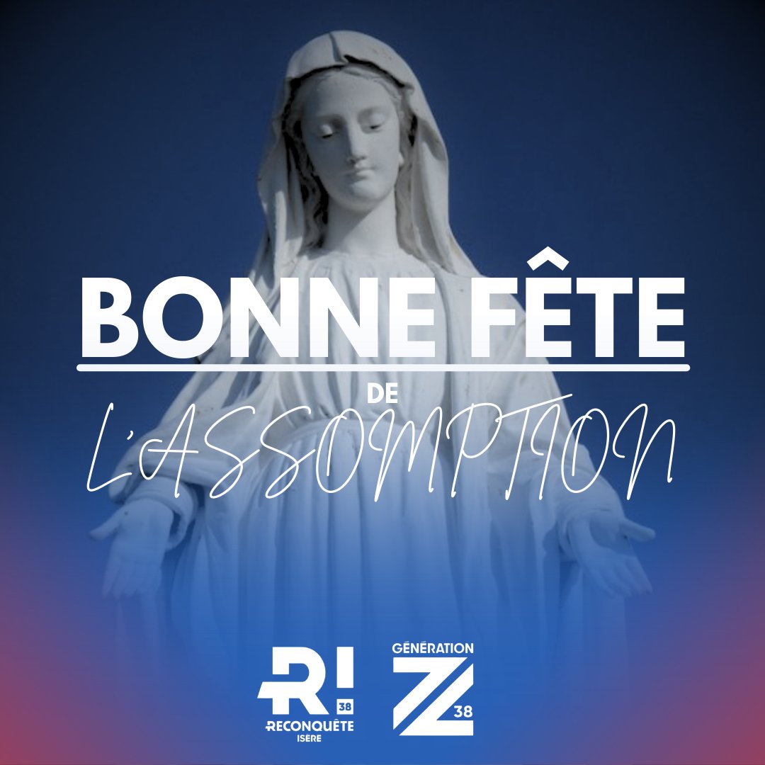 Reconquete38's tweet photo. La fédération Reconquête! Isère et la section GénérationZ Isère vous souhaitent une joyeuse fête de l'Assomption !  

Que la Vierge Marie, pilier de la foi et de la culture française, guide nos cœurs vers l’espérance et la fraternité. 🇫🇷🙏 

#Assomption https://t.co/otjdanZGix