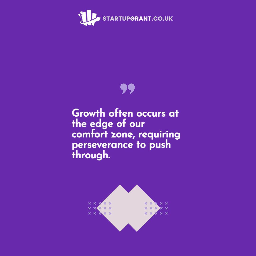Growth often occurs at the edge of our comfort zone, requiring perseverance to push through. For more - startupgrant.co.uk