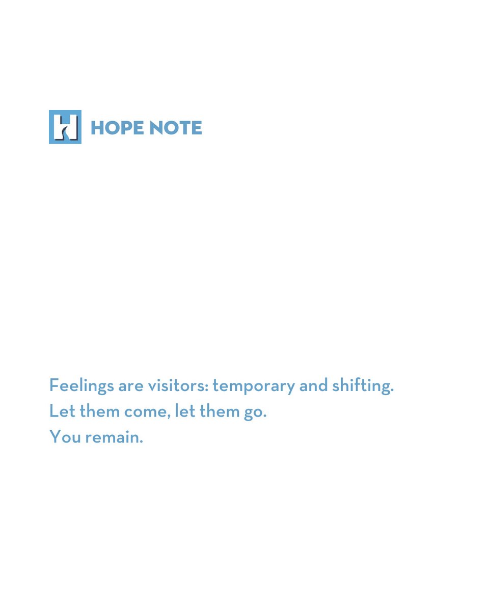 #HopeNote

Feelings are visitors: temporary and shifting.
Let them come, let them go.
You remain.