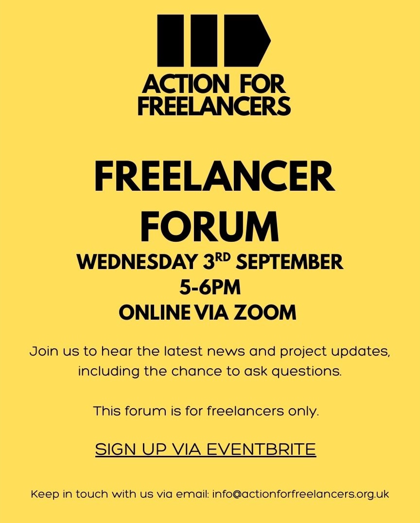 Freelancer Forum – 3rd September, 5-6pm. 

Join Action for Freelancers to hear the latest project updates and news, and have the chance to ask questions. 

This event is for freelancers only. Sign up via Eventbrite to receive the link to join: tinyurl.com/bdeess63